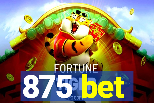 875 bet